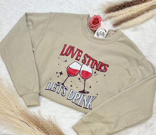Love Stinks Lets Drink Sweatshirt